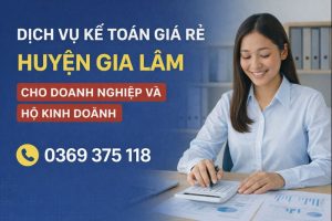 Dịch vụ kế toán giá rẻ Huyện Gia Lâm cho doanh nghiệp và hộ kinh doanh