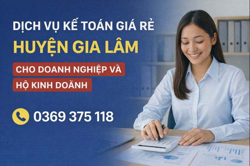 Dịch vụ kế toán giá rẻ Huyện Gia Lâm cho doanh nghiệp và hộ kinh doanh