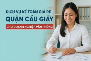 Dịch vụ kế toán giá rẻ Quận Cầu Giấy cho doanh nghiệp văn phòng