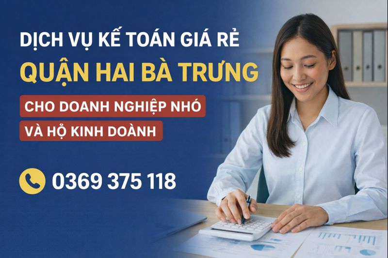 Dịch vụ kế toán giá rẻ Quận Hai Bà Trưng cho doanh nghiệp nhỏ và hộ kinh doanh
