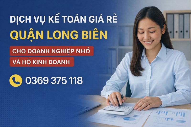 Dịch vụ kế toán giá rẻ quận Long Biên cho doanh nghiệp nhỏ và hộ kinh doanh