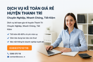 Dịch vụ kế toán giá rẻ huyện Thanh Trì – báo cáo thuế, sổ sách, tư vấn doanh nghiệp chuyên nghiệp.